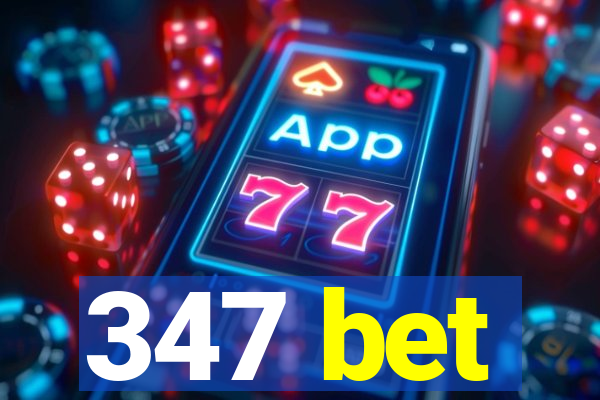 347 bet